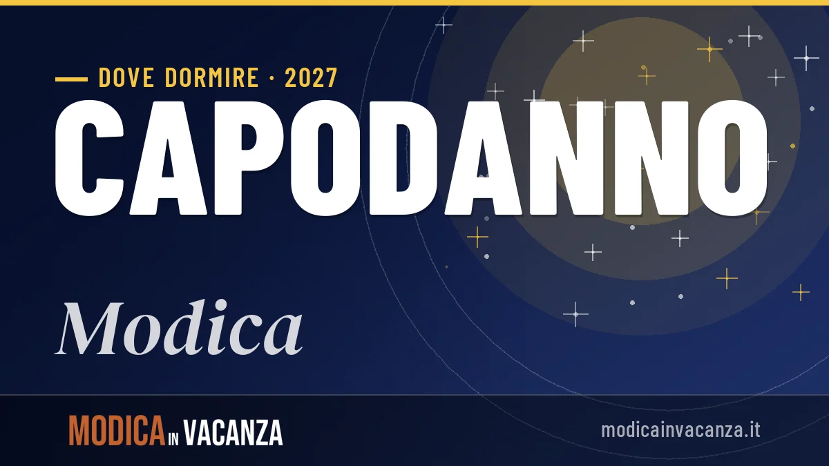 Dove dormire a Modica per Capodanno 2027: guida alle zone migliori